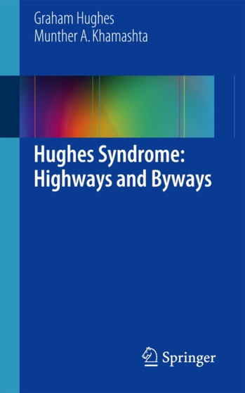 Hughes Syndrome: Highways and Byways by Graham Hughes - Paperback