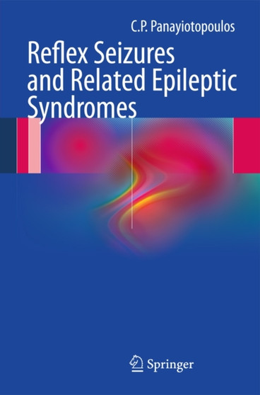 Reflex seizures and related epileptic syndromes by C.P. Panayiotopoulos - Paperback