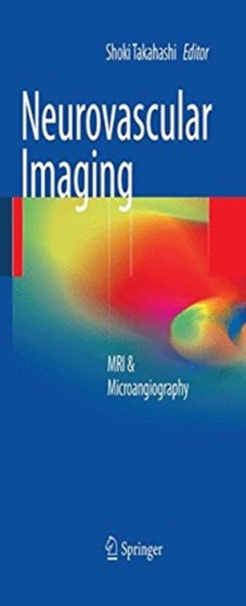 Neurovascular Imaging : MRI & Microangiography by Shoki Takahashi - Paperback