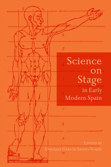Science on Stage in Early Modern Spain by Enrique Garcia Santo-Tomas - Hardback