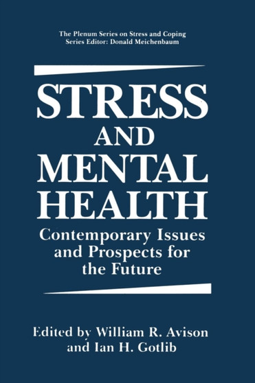 Stress and Mental Health : Contemporary Issues and Prospects for the Future by William R. Avison - Paperback