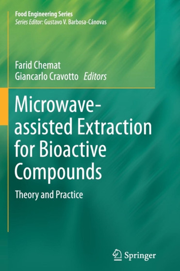 Microwave-assisted Extraction for Bioactive Compounds : Theory and Practice by Farid Chemat - Paperback