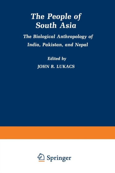The People of South Asia : The Biological Anthropology of India, Pakistan, and Nepal by John Lukacs - Paperback