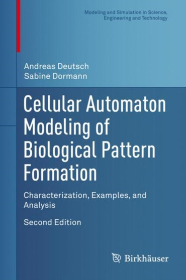 Cellular Automaton Modeling of Biological Pattern Formation : Characterization, Examples, and Analysis by Andreas Deutsch - Hardback