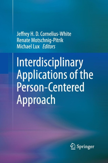 Interdisciplinary Applications of the Person-Centered Approach by Jeffrey H.D. Cornelius-White - Paperback