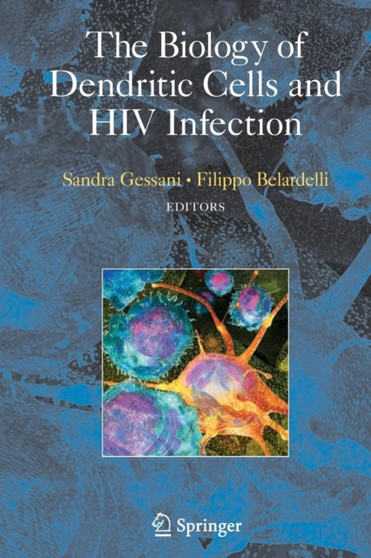 The Biology of Dendritic Cells and HIV Infection by Sandra Gessani - Paperback