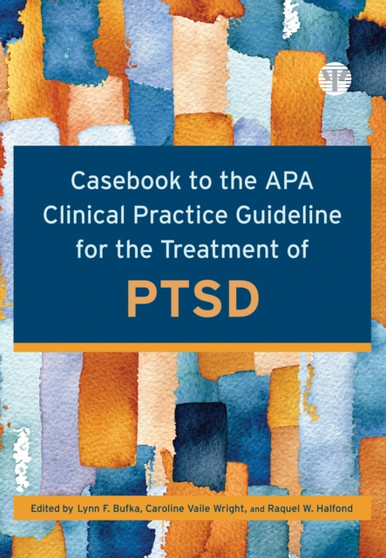 Casebook to the APA Clinical Practice Guideline for the Treatment of PTSD by Lynn F. Bufka - Paperback