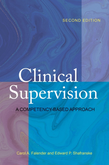 Clinical Supervision : A Competency-Based Approach by Carol A. Falender - Paperback