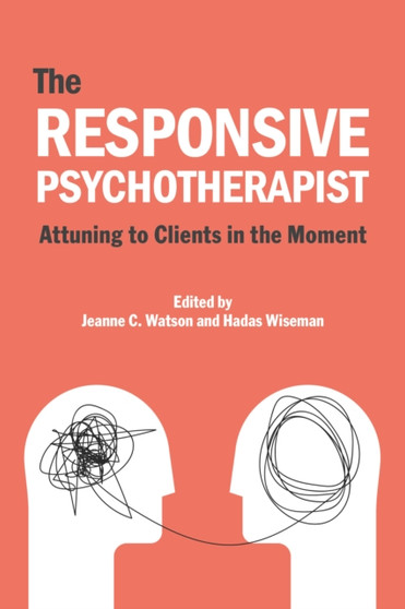 The Responsive Psychotherapist : Attuning to Clients in the Moment by Jeanne C. Watson - Paperback