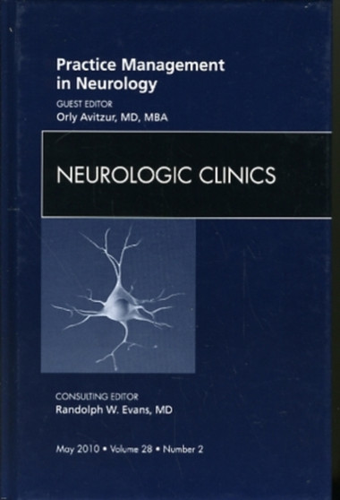 Practice Management in Neurology, An Issue of Neurologic Clinics : Volume 28-2 by Orly Avitzur - Hardback
