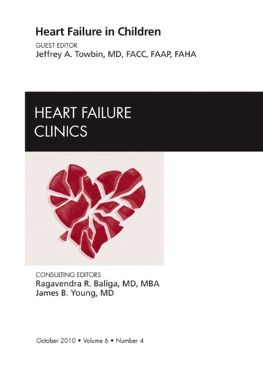 Heart Failure in Children, An Issue of Heart Failure Clinics : Volume 6-4 by Jeffrey M.D. Towbin - Hardback Heart Failure in Children, An Issue of Heart Failure Clinics : Volume 6-4 by Jeffrey M.D. Towbin - Hardback