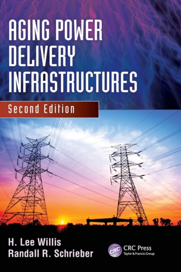Aging Power Delivery Infrastructures by H.Lee Willis - Hardback
