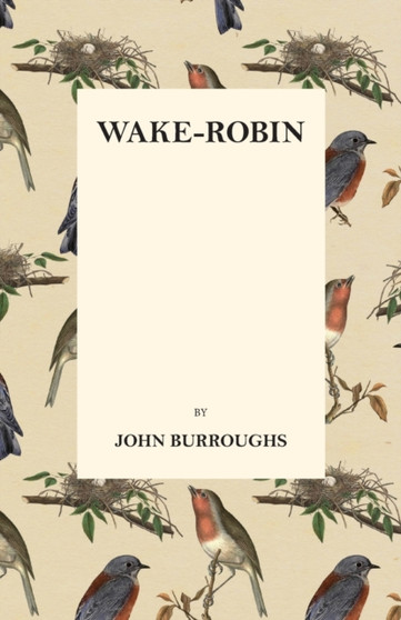 Wake-Robin by John Burroughs - Paperback