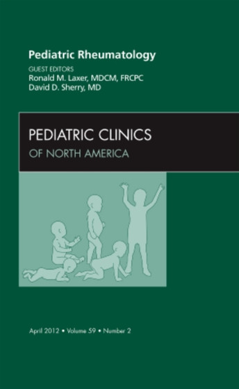 Pediatric Rheumatology, An Issue of Pediatric Clinics : Volume 59-2 by Ronald M. M.D. Laxer - Hardback