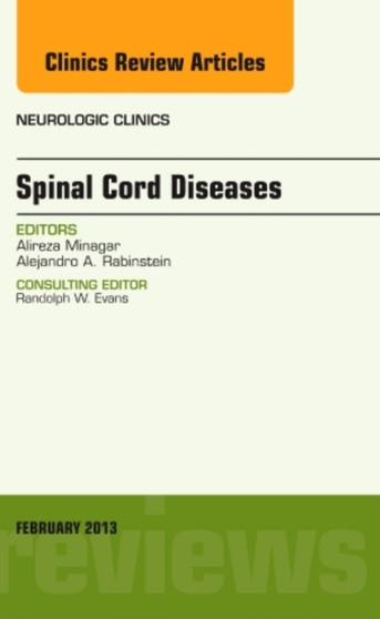 Spinal Cord Diseases, An Issue of Neurologic Clinics : Volume 31-1 by Alireza Minagar - Hardback