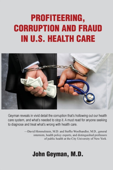 Profiteering, Corruption and Fraud in U.S. Health Care by Geyman - Paperback