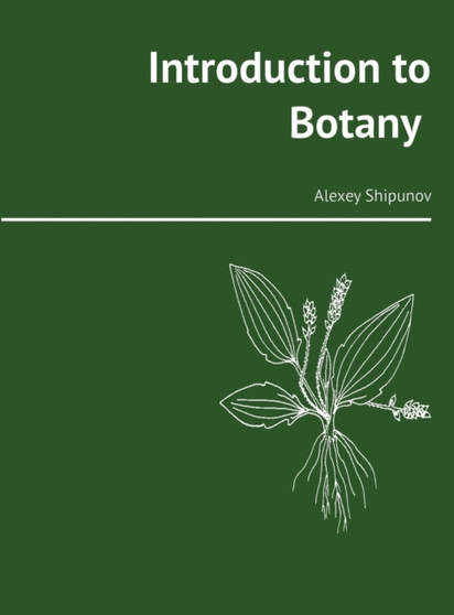 Introduction to Botany by Alexey Shipunov - Hardback