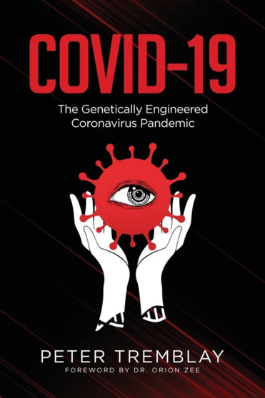 Covid-19 : The Genetically Engineered Pandemic by Peter Tremblay - Paperback