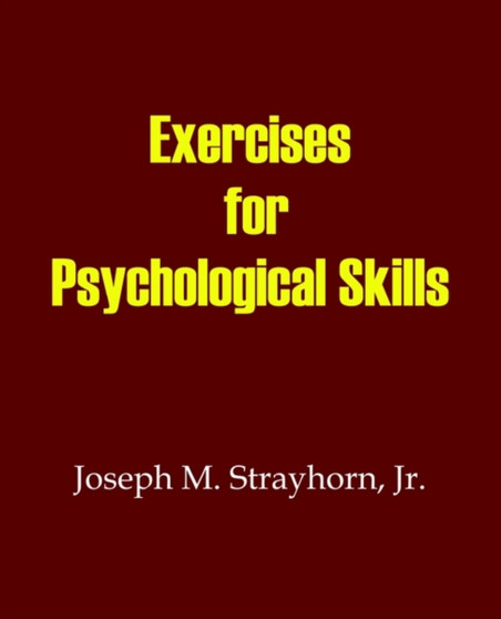 Exercises for Psychological Skills by Joseph M Strayhorn - Paperback