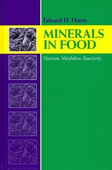Minerals in Foods: Bioactivity, Metabolism, Nutrition by Edward Harris - Hardback