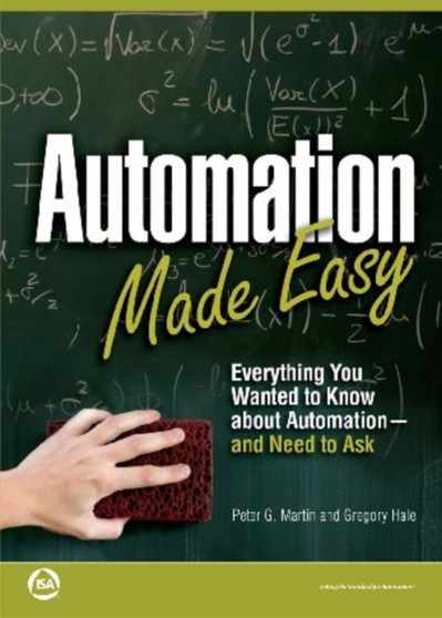 Automation Made Easy : Everything You Wanted to Know About Automation-and Need to Ask by Peter G. Martin - Paperback