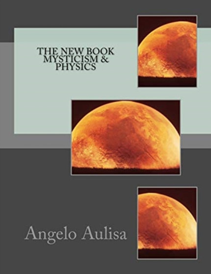 The new book Mysticism & physics by Angelo Aulisa - Paperback