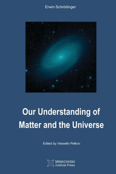 Our Understanding of Matter and the Universe by Erwin Schroedinger - Paperback