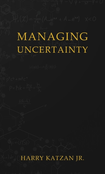 Managing Uncertainty by Harry Jr Katzan - Hardback