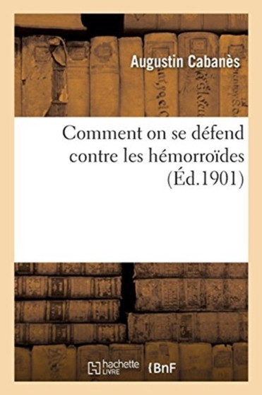 Comment on Se Defend Contre Les Hemorroides by Augustin Cabanes - Paperback