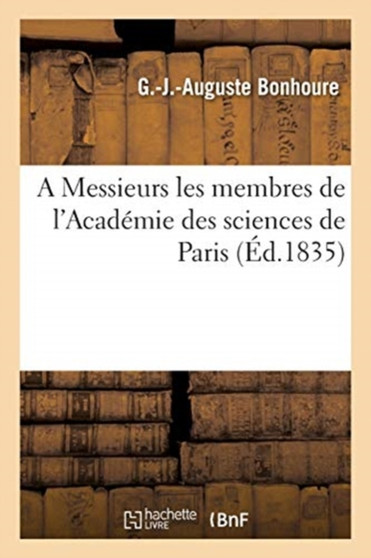 A Messieurs Les Membres de l'Academie Des Sciences de Paris by Bonhoure-G-J-A - Paperback