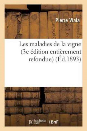 Les Maladies de la Vigne 3e Edition Entierement Refondue by Pierre Viala - Paperback