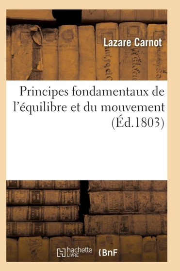 Principes Fondamentaux de l'Equilibre Et Du Mouvement by Lazare Carnot - Paperback