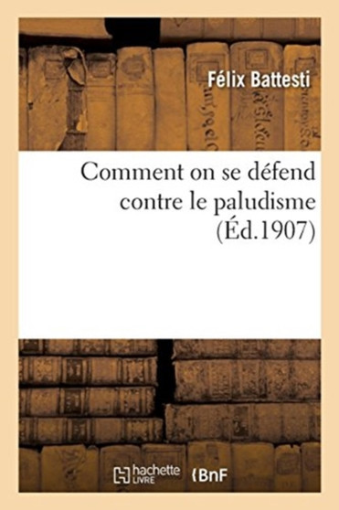 Comment on Se Defend Contre Le Paludisme by Felix Battesti - Paperback