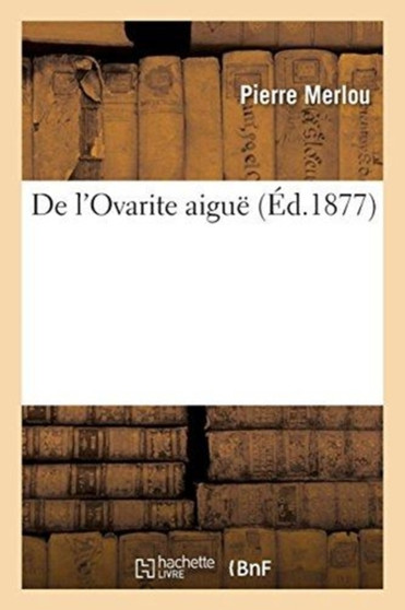 de l'Ovarite Aigue by Pierre Merlou - Paperback