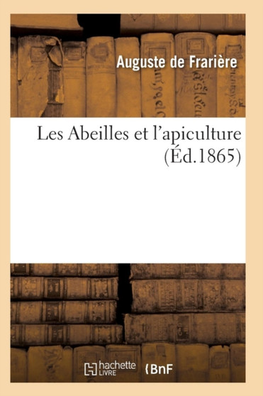 Les Abeilles Et l'Apiculture by de Frariere-A - Paperback