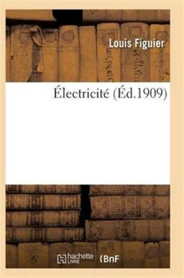 Electricite by Louis Figuier - Paperback