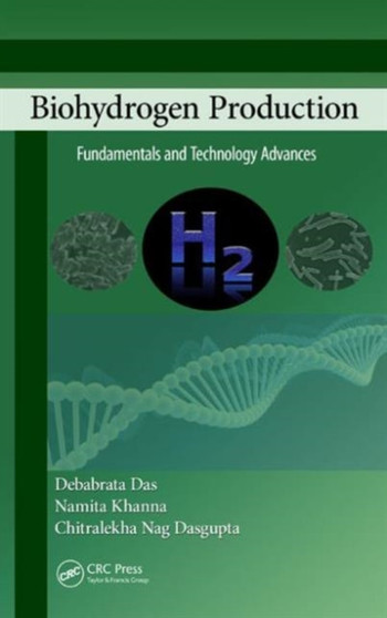 Biohydrogen Production : Fundamentals and Technology Advances by Debabrata Das - Hardback
