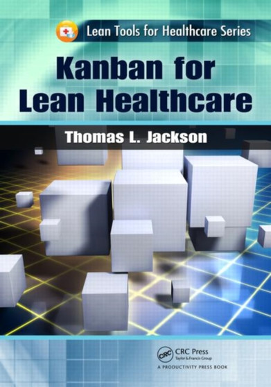 Kanban for Lean Healthcare by Thomas L. Jackson - Paperback