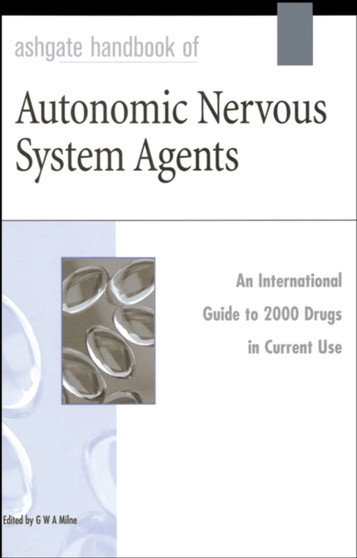 Ashgate Handbook of Autonomic Nervous System Agents by G.W.A. Milne - Hardback