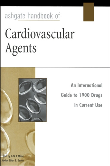 Ashgate Handbook of Cardiovascular Agents by G.W.A. Milne - Hardback