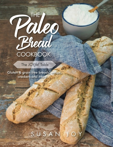 The Paleo Bread Cookbook : Gluten & grain free breads, wraps, crackers and more ... by Susan Joy - Paperback