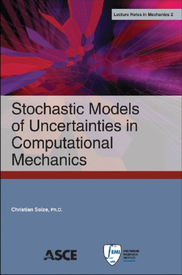 Stochastic Models of Uncertainties in Computational Mechanics by Christian Soize - Paperback