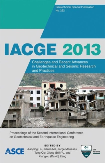 IACGE 2013 : Challenges and Recent Advances in Geotechnical and Seismic Research and Practices by Jianping Hu - Paperback