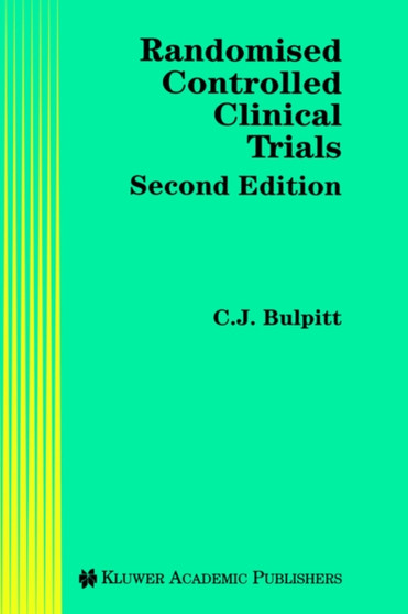 Randomised Controlled Clinical Trials by Christopher J. Bulpitt - Hardback