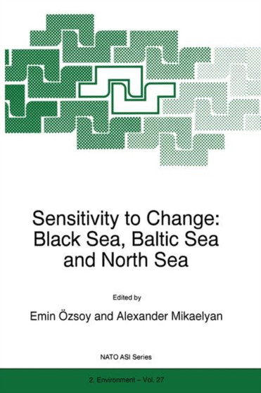 Sensitivity to Change : Black Sea, Baltic Sea and North Sea : 27 by Emin OEzsoy - Hardback