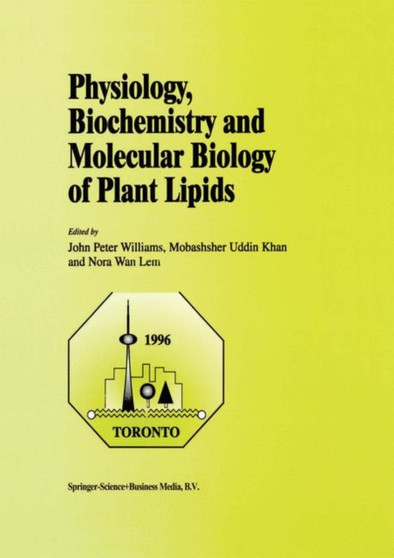 Physiology, Biochemistry and Molecular Biology of Plant Lipids by John Peter Williams - Hardback