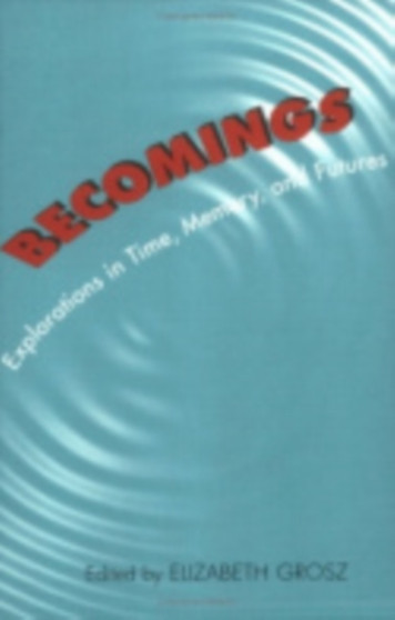 Becomings : Explorations in Time, Memory, and Futures by Elizabeth Grosz - Paperback