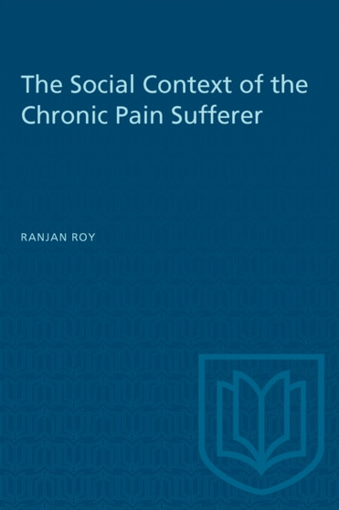 The Social Context of the Chronic Pain Sufferer by Ranjan Roy - Paperback