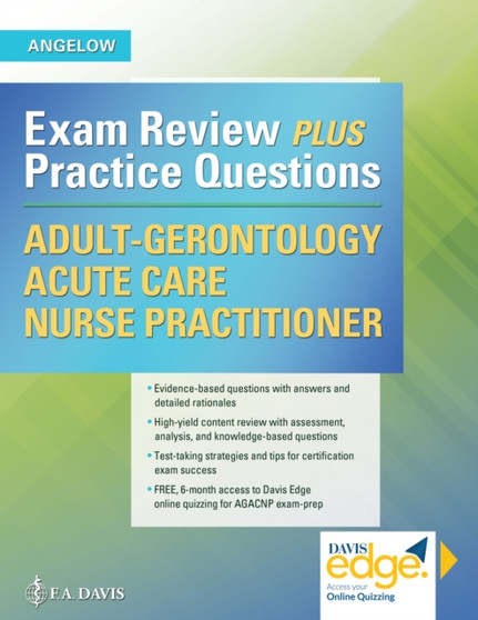 Adult-Gerontology Acute Care Nurse Practitioner : Exam Review Plus Practice Questions by Anthony M. Angelow - Paperback