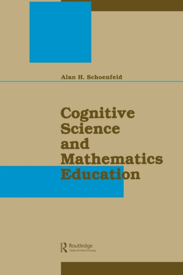 Cognitive Science and Mathematics Education by Alan H. Schoenfeld - Paperback